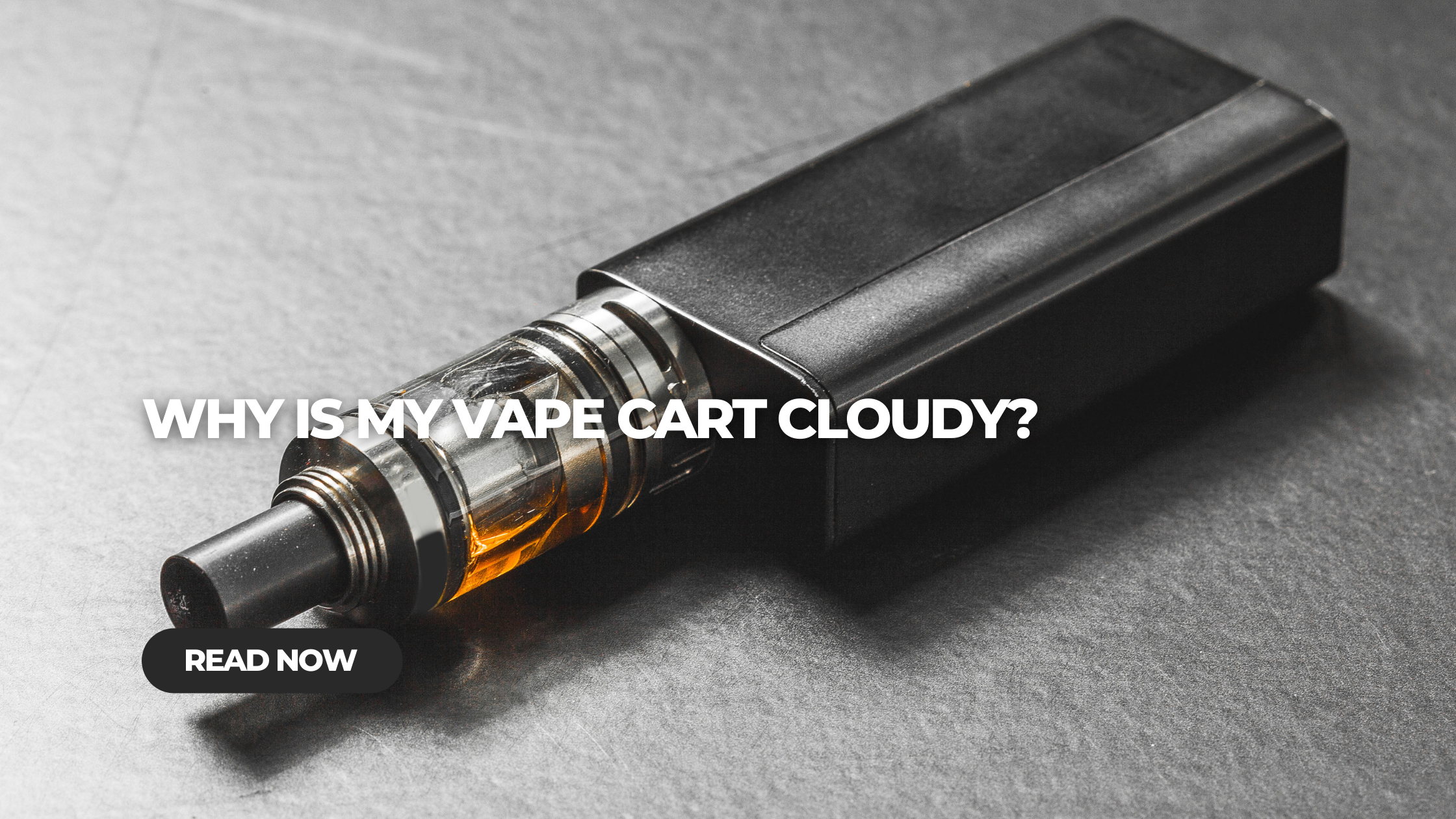 Why is My Vape Cart Cloudy? Why is My Vape Cart Cloudy?