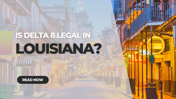 Is Delta 8 legal in Louisiana?