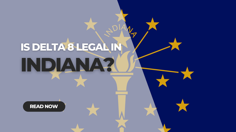Is Delta 8 Legal in Indiana?
