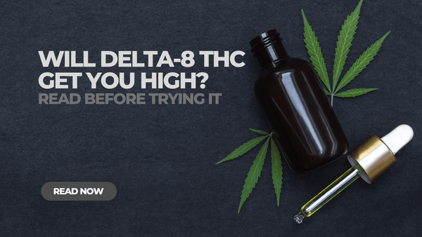 Will Delta-8 THC Get You High: Read before Trying It