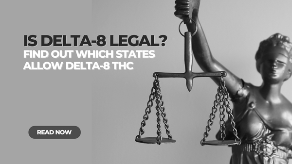 Is Delta-8 Legal? What states allow Delta 8?