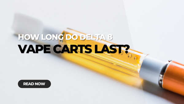 How long do Delta 8 vape carts last?