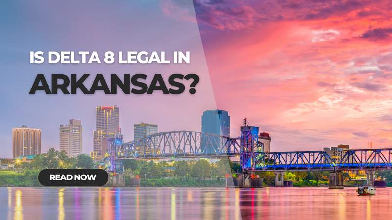 Is Delta 8 Legal in Arkansas?