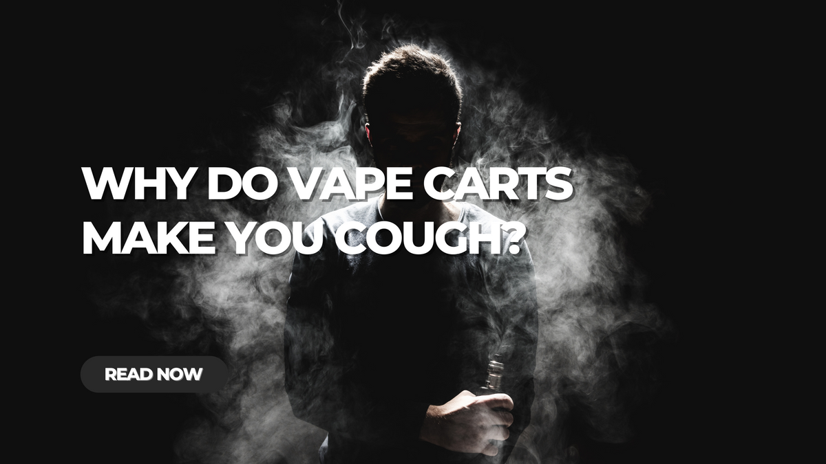 Why Do Vape Carts Make Me Cough? Why Do Vape Carts Make Me Cough?